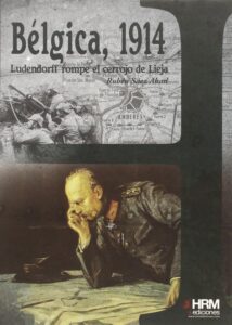 Bélgica, 1914. Ludendorff rompe el cerrojo de Lieja